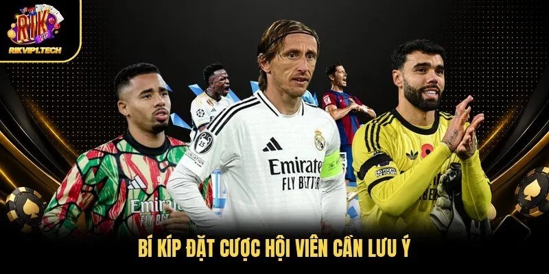 Bí kíp đặt cược hội viên cần lưu ý