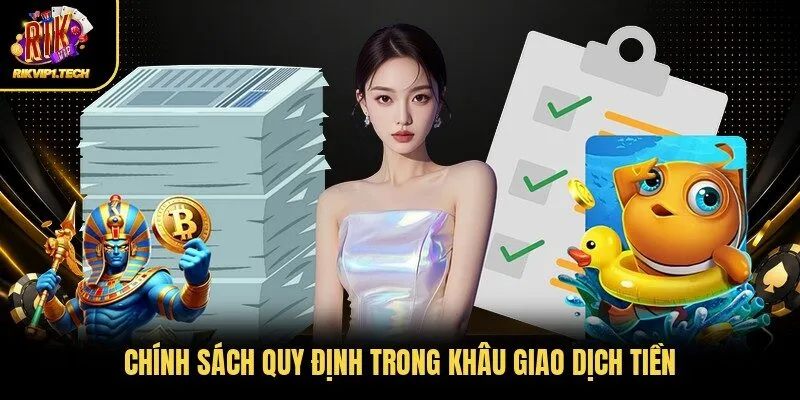 Chính sách quy định trong khâu giao dịch tiền