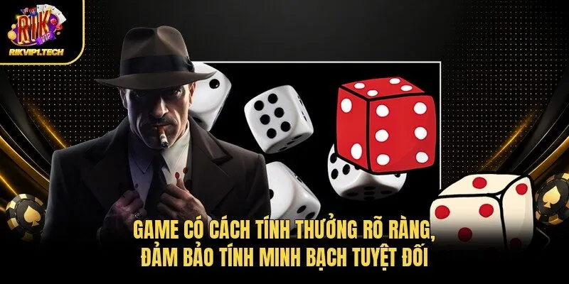 Game có cách tính thưởng rõ ràng, đảm bảo tính minh bạch tuyệt đối 
