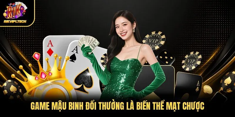 Game Mậu Binh đổi thưởng là biến thể mạt chược