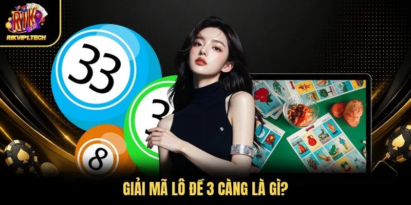 Giải mã lô đề 3 càng là gì?