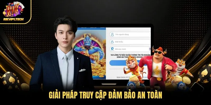 Giải pháp truy cập đảm bảo an toàn