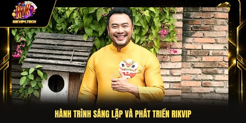 Hành trình sáng lập và phát triển RIKVIP