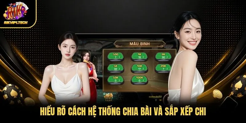 Hiểu rõ cách hệ thống chia bài và sắp xếp chi