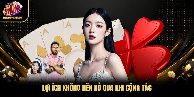 Lợi ích không nên bỏ qua khi cộng tác