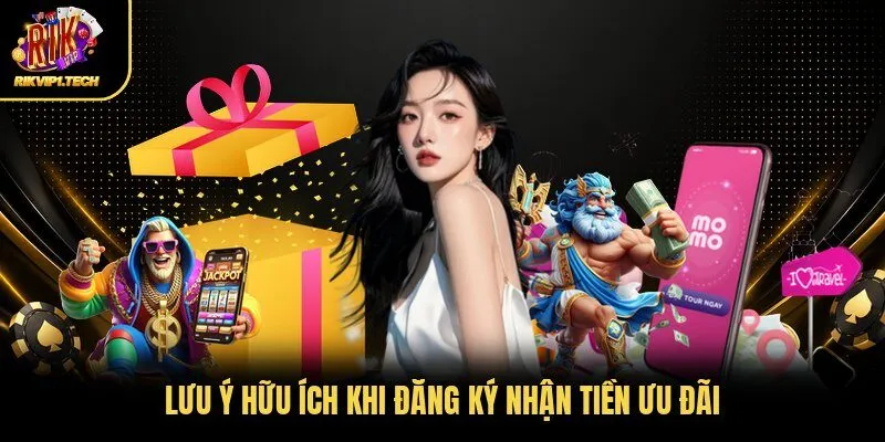 Lưu ý hữu ích khi đăng ký nhận tiền ưu đãi