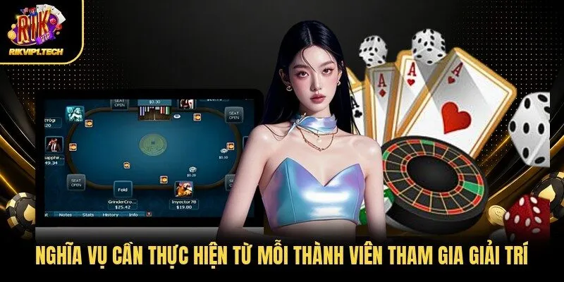 Nghĩa vụ cần thực hiện từ mỗi thành viên tham gia giải trí