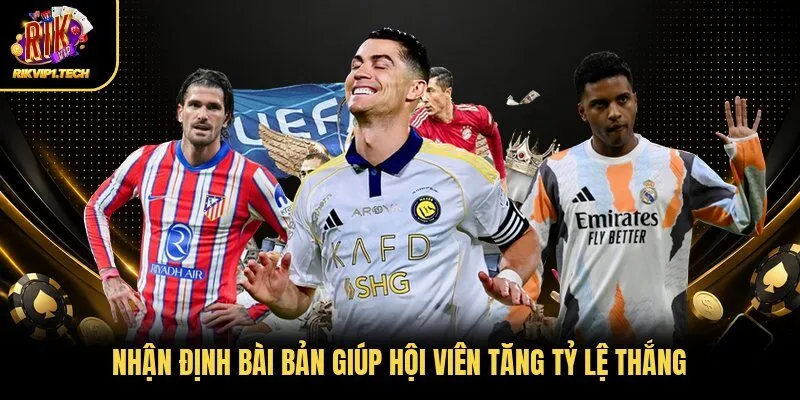 Nhận định bài bản giúp hội viên tăng tỷ lệ thắng