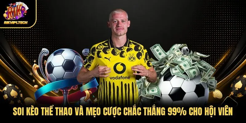 Soi Kèo Thể Thao Và Mẹo Cược Chắc Thắng 99% Cho Hội Viên