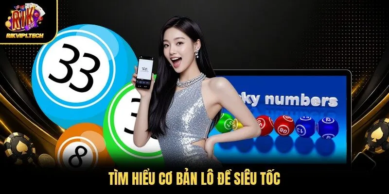 Tìm hiểu cơ bản lô đề siêu tốc