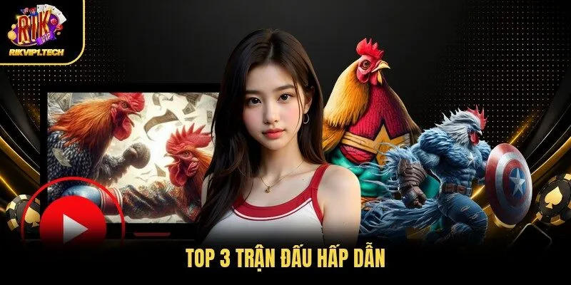 Top 3 trận đấu hấp dẫn
